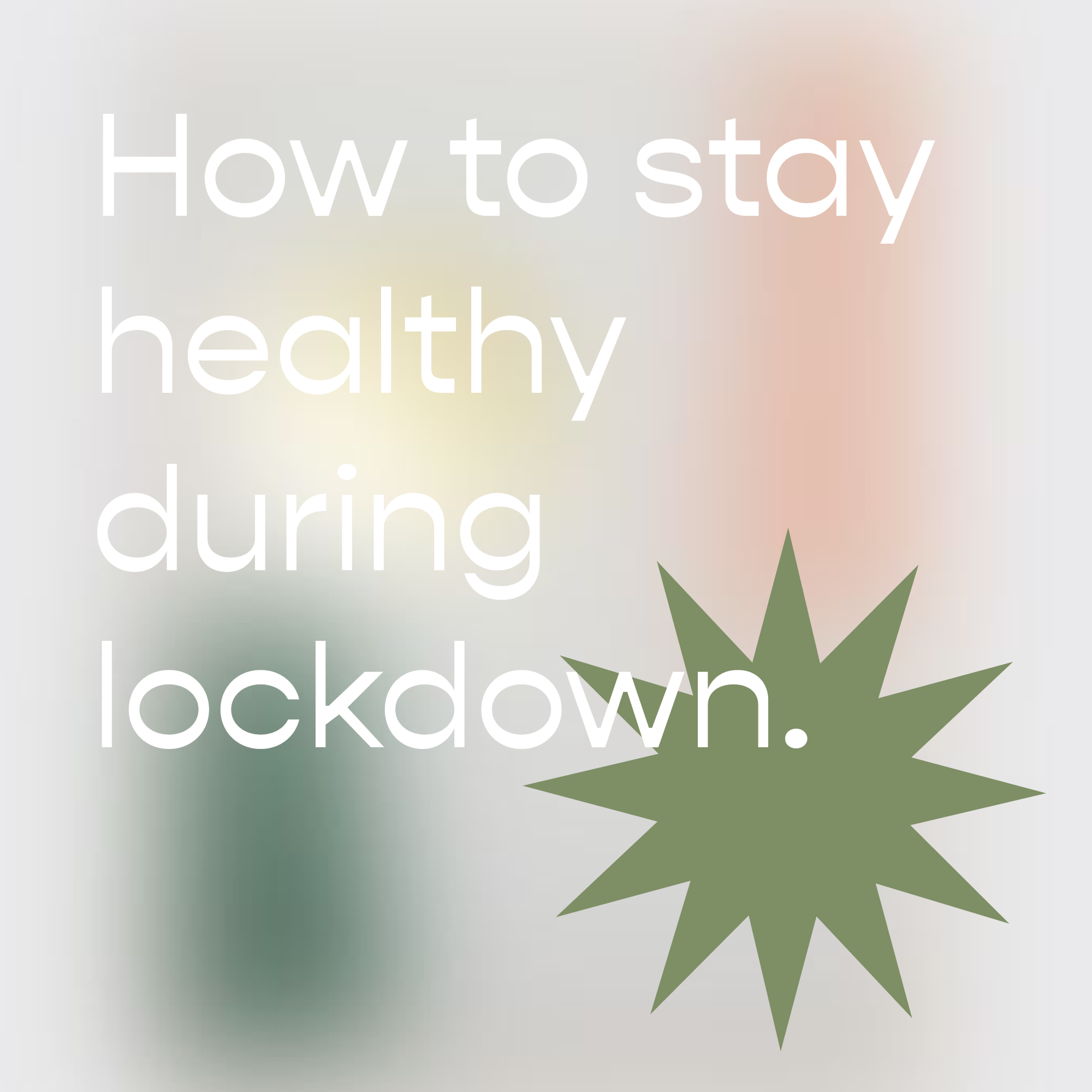 How to stay healthy during lockdown.